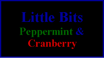 Text Box: Little BitsPeppermint &
Cranberry